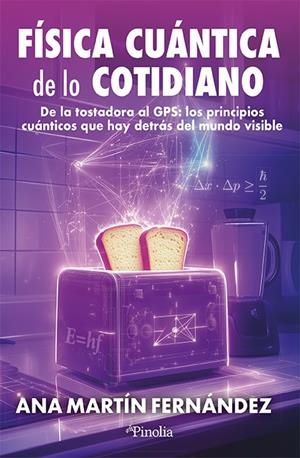 FÍSICA CUÁNTICA DE LO COTIDIANO | 9791387556686 | ANA MARTÍN