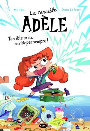 LA TERRIBLE ADÈLE TERRIBLE UN DIA, TERRIBLE PER SEMPRE! NOVELA 1 | 9788419183996 | MR TAN