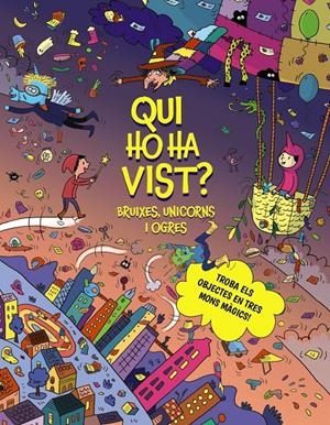 QUI HO HA VIST? BRUIXES, UNICORNS I OGRES | 9788413494968 | CLAIRE, CÉLINE