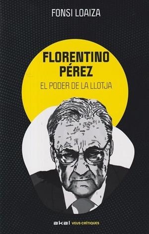 FLORENTINO PÉREZ I EL PODER DE LA LLOTJA | 9788446057529 | LOAIZA PÉREZ, ALFONSO