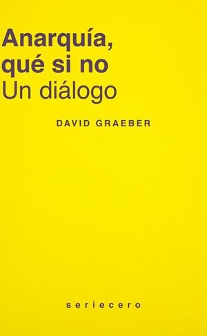 ANARQUÍA, QUÉ SI NO | 9788412943160 | GRAEBER, DAVID