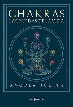 CHAKRAS, LAS RUEDAS DE LA VIDA | 9788415292678 | JUDITH, ANODEA