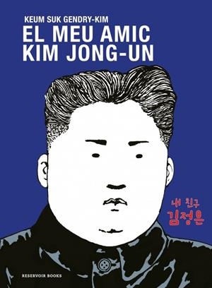 EL MEU AMIC KIM JONG-UN | 9788419940681 | GENDRY-KIM, KEUM SUK