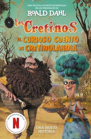 LOS CRETINOS (EDICIÓN PELÍCULA) - EL CURIOSO CUENTO DE CRETINOLANDIA | 9788410190887 | DAHL, ROALD