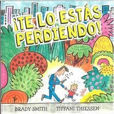 ¡TE LO ESTÁS PERDIENDO! | 9788410408289 | BRADY SMITH Y TIFFANI THIESSEN