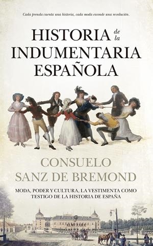 HISTORIA DE LA INDUMENTARIA ESPAÑOLA | 9788410526914 | CONSUELO SANZ DE BREMOND