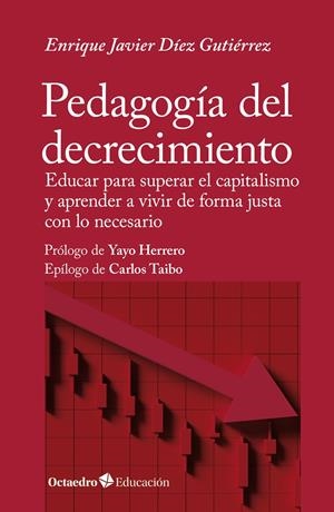 PEDAGOGÍA DEL DECRECIMIENTO | 9788419900920 | DÍEZ GUTIÉRREZ, ENRIQUE JAVIER