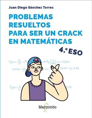PROBLEMAS RESUELTOS PARA SER UN CRACK EN MATEMÁTICAS. 4º ESO | 9788426737915 | SÁNCHEZ TORRES, JUAN DIEGO