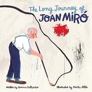 THE LONG JOURNEY OF JOAN MIRÓ | 9788416411603 | GALLARDO, GEMMA