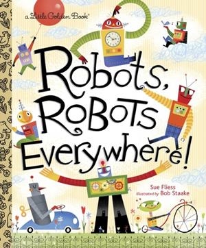 ROBOTS, ROBOTS EVERYWHERE! | 9780449810798 | SUE FLIESS