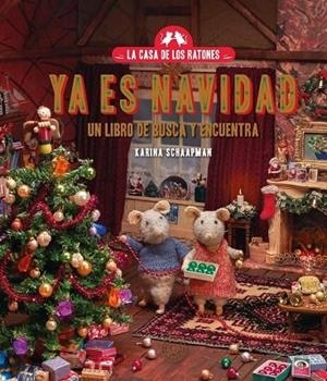 LA CASA DE LOS RATONES. YA ES NAVIDAD. | 9788410323070 | SCHAAPMAN, KARINA