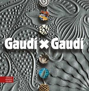 GAUDÍ X GAUDÍ (MULTILINGÜE CATALÀ, FRANÇAIS, ITALIANO) | 9788410127777 | BERGÓS, JOAN / VIVAS, PERE