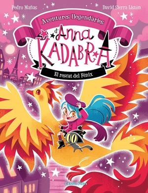 ANNA KADABRA. AVENTURES LLEGENDÀRIES 4. EL RESCAT DEL FÈNIX | 9791387903060 | PEDRO MAÑAS/SIERRA LISTÓN, DAVID
