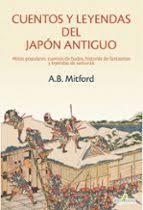 CUENTOS Y LEYENDAS DEL JAPÓN ANTIGUO. MITOS POPULARES, CUENTOS DE HADAS, HISTORI | 9788412972290 | MITFORD, A.B.