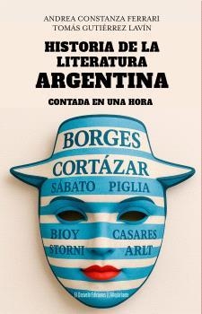 HISTORIA DE LA LITERATURA ARGENTINA CONTADA EN UNA HORA | 9791387799274 | TOMÁS GARCÍA LAVÍN/ANDREA CONSTANZA FERRARI
