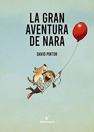 LA GRAN AVENTURA DE NARA | 9788409325009 | DAVID PINTOR