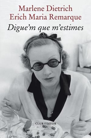 DIGUE'M QUE M'ESTIMES | 9788473294898 | REMARQUE, ERICH MARIA/DIETRICH, MARLENE