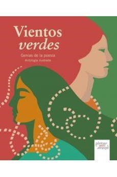 VIENTOS VERDES GENIAS DE LA POESÍA ANTOLOGÍA ILUSTRADA | 9791399026931 | SALAS, ADA/FIGUERA AYMERICH, ÁNGELA/PIZARNIK, ALEJANDRA/STORNI, ALFONSINA/ROMERO YEBRA, ANA MARÍA/RO