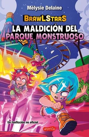 BRAWL STARS: LA MALDICIÓN DEL PARQUE MONSTRUOSO | 9788410644717 | DELAINE, MÉLYSIE