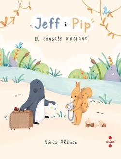 JEFF I PIP 3: EL CONGRÉS D'AGLANS | 9788466160186 | ALBESA VALDÉS, NÚRIA