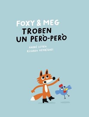FOXY & MEG TROBEN UN PERÒ-PERÒ | 9788409781355 | LETRIA, ANDRÉ