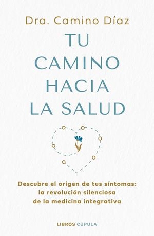 TU CAMINO HACIA LA SALUD | 9788448045630 | DRA. CAMINO DÍAZ
