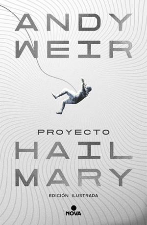 PROYECTO HAIL MARY (EDICIÓN ILUSTRADA) | 9788410466241 | WEIR, ANDY