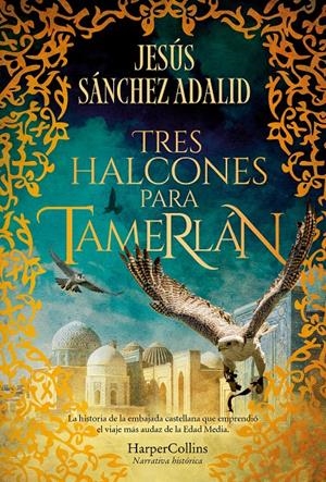 TRES HALCONES PARA TAMERLÁN | 9788410640344 | SÁNCHEZ ADALID, JESÚS