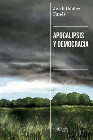 APOCALIPSIS Y DEMOCRACIA | 9788411077545 | IBÁÑEZ FANÉS, JORDI