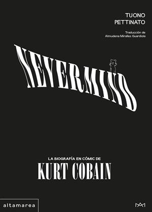 NEVERMIND: LA BIOGRAFÍA EN CÓMIC DE KURT COBAIN | 9788410435582 | PETTINATO, TUONO