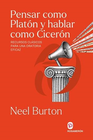 PENSAR COMO PLATÓN Y HABLAR COMO CICERÓN | 9791399075748 | BURTON, NEEL