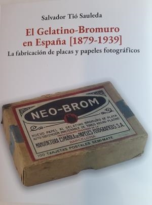 EL GELATINO-BROMURO EN ESPAÑA (1879-1939) | 9788409766246 | TIÓ SAULEDA, SALVADOR