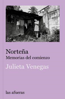 NORTEÑA:MEMORIAS DEL COMIENZO | 9791399183405 | VENEGAS, JULIETA
