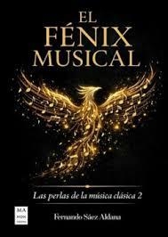 EL FÉNIX MUSICAL | 9788410459328 | FERNANDO SAEZ ALDANA