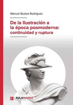 DE LA ILUSTRACIÓN A LA ÉPOCA POSMODERNA: CONTINUIDAD Y RUPTURA | 9788419544926 | BUSTOS RODRÍGUEZ, MANUEL