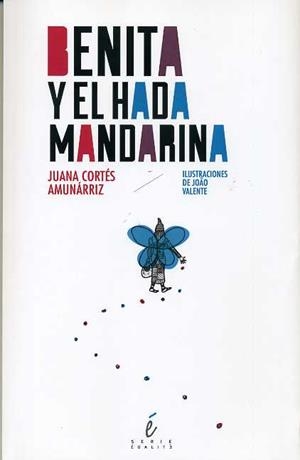 BENITA Y EL HADA MANDARINA | 9788415899075 | JUANA CORTÉS AMURRÁNIZ & JOAO VALENTE