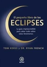 EL PEQUEÑO LIBRO DE LOS ECLIPSES | 9788446057789 | KERSS, TOM/FRENCH, RYAN