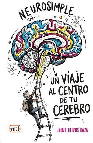 NEUROSIMPLE. UN VIAJE AL CENTRO DE TU CEREBRO | 9789566162575 | JAIME OLIVOS DAZA