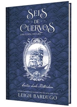 SEIS DE CUERVOS: UNA COSTA OSCURA. CARTAS DESDE KETTERDAM. | 9791388204050 | BARDUGO, LEIGH