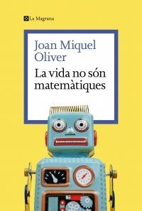 LA VIDA NO SON MATEMATIQUES | 9788419334626 | JOAN MIQUEL OLIVER