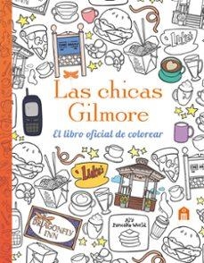 LAS CHICAS GILMORE. EL LIBRO OFICIAL DE COLOREAR | 9791259578587 | , AA.VV