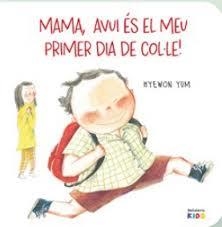 MAMA ¡AVUI ÉS EL MEU PRIMER DIA DE COLLE! | 9788410408531 | YUM, HYEWON