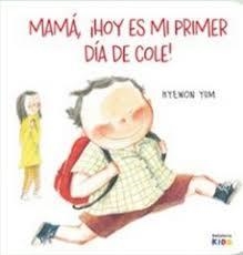 MAMÁ ¡HOY ES MI PRIMER DÍA DE COLE! | 9788410408524 | YUM, HYEWON