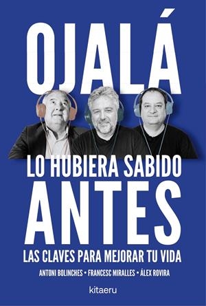 OJALÁ LO HUBIERA SABIDO ANTES | 9788410428515 | ROVIRA, ÁLEX/MIRALLES, FRANCESC/BOLINCHES, ANTONI
