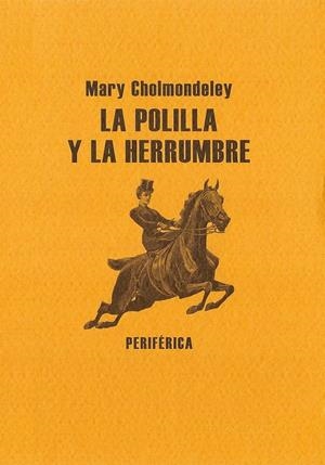 LA POLILLA Y LA HERRUMBRE | 9788493623210 | CHOLMONDELEY, MARY