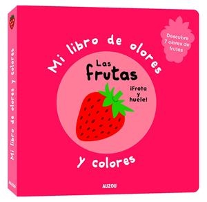 MI LIBRO DE OLORES Y COLORES. LAS FRUTAS | 9782133850226 | MR. IWI