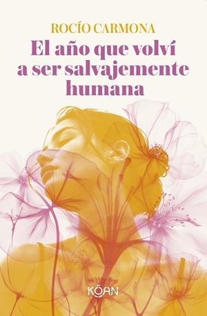 EL AÑO QUE VOLVÍ A SER SALVAJEMENTE HUMANA | 9788410358546 | CARMONA, ROCÍO